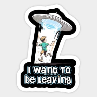 I want to be leaving Sticker